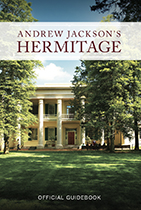 Andrew Jackson’s Hermitage: Official Guidebook