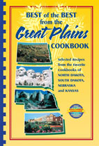 Best of the Best from the Great Plains Cookbook: Selected Recipes from the Favorite Cookbooks of North Dakota, South Dakota, Nebraska and Kansas