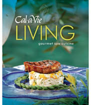 Cal-a-Vie Living: Gourmet Spa Cuisine