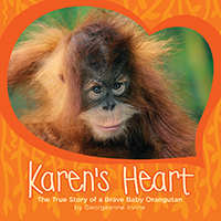Karen’s Heart: The True Story of a Brave Baby Orangutan