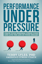 Performance Under Pressure: Crack Your Personal Stress Code and Live the Life of Your Dreams