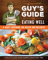 Guy’s Guide to Eating Well: A Man’s Cookbook for Health and Wellness